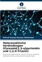 Heterozyklische Verbindungen (Pyrazolo[1,5-a]pyrimidin und 1,2,4-Triazin): Pyrazolo[1,5-a]pyrimidine und 1,2,4-Triazine: Synthese, Spektralanalyse und biologische Auswertungen 6204129473 Book Cover