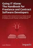 Going IT Alone: The Handbook for Freelance and Contract Software Developers 1783001402 Book Cover