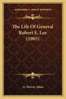 The Life of General Robert E. Lee 1022182315 Book Cover