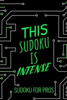 THIS SUDOKU IS INTENSE: 300 Ridiculously HARD SUDOKU PUZZLES 1673309879 Book Cover