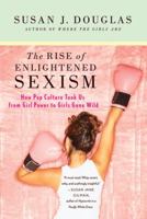 Enlightened Sexism: The Seductive Message that Feminism's Work Is Done 0312673922 Book Cover