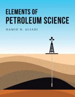 Elements of Petroleum Science 1543748147 Book Cover