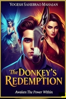 The Donkey's Redemption: Awaken The Power Within B0FCFB7DBB Book Cover