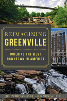 Reimagining Greenville: Building the Best Downtown in America 1467139807 Book Cover