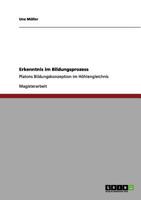 Erkenntnis im Bildungsprozess: Platons Bildungskonzeption im Höhlengleichnis 3956840267 Book Cover