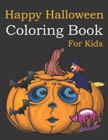 Happy Halloween Coloring Book For Kids: : Spooky Fun For All Ages B08GRN9YP6 Book Cover