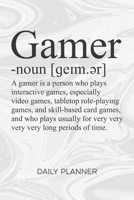 Daily Planner Weekly Calendar: Gamer Organizer Undated - Blank 52 Weeks Monday to Sunday -120 Pages- Video Games Notebook Journal What is a Gamer - Gamers Saying To-Do List for Nerds & Geek 1674843585 Book Cover