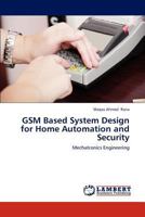 GSM Based System Design for Home Automation and Security: Mechatronics Engineering 3838341066 Book Cover