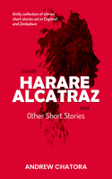 Inside Harare Alcatraz and Other Short Stories 1637464096 Book Cover