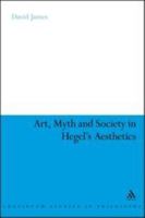 Art, Myth and Society in Hegel's Aesthetics 1441172106 Book Cover