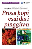 Prosa Kopi Esai dari Pinggiran 6236488649 Book Cover