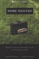 Work Wanted: Dispel the Retirement Myths That are Keeping You from the Life You Want 0132354640 Book Cover