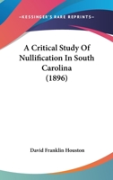 Critical Study of Nullification in South Carolina 1016932162 Book Cover