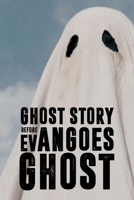 Ghost Story Before Evan Goes Ghost: Supernatural Novel B08SGMZWFT Book Cover