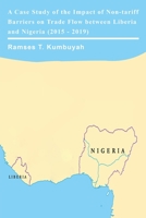 A Case Study of the Impact of Non-tariff Barriers on Trade Flow between Liberia and Nigeria 1956736344 Book Cover