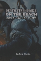 DEATH STRANDING SPIELANLEITUNG (German Edition) B0FCYNJ5HF Book Cover