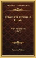 Prayers For Persons In Private: With Reflections 1167000552 Book Cover