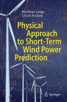 Physical Approach to Short-Term Wind Power Prediction 3642065082 Book Cover