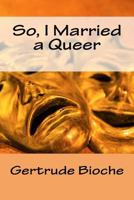 So, I Married a Queer 1518630685 Book Cover