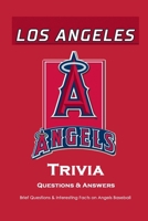 Los Angeles Angels Trivia Questions & Answers: Brief Questions & Interesting Facts on Angels Baseball: Gifts for Die-Hard Fan B08SNW26RN Book Cover