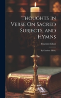 Thoughts in Verse On Sacred Subjects, and Hymns: By Charlotte Elliott, 1021284300 Book Cover