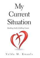 My Current Situation: Building Faith & Killing Giants 1664192360 Book Cover