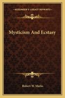 Mysticism and Ecstasy 1425470734 Book Cover