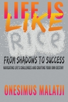 Life is Like Rice: From Shadows to Success B0CGTKX2HL Book Cover