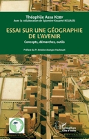 Essai sur une géographie de l'avenir: Concepts, démarches, outils (Harmattan Côte-d'Ivoire) (French Edition) 2140302079 Book Cover