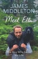 Meet Ella: The Dog Who Saved My Life 1639367918 Book Cover