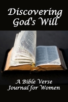 Discovering God's Will: Blank Line Bible Verse Journal for Women Seeking Ministry Opportunities 1670474682 Book Cover