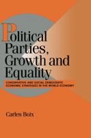 Political Parties, Growth and Equality: Conservative and Social Democratic Economic Strategies in the World Economy (Cambridge Studies in Comparative Politics) 0521585953 Book Cover