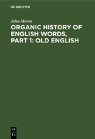 Old English: Aus: Organic History of English Words, 1 3111075745 Book Cover