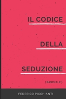 Il Codice della Seduzione (maschile) B08CFL8BV9 Book Cover