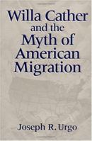 Willa Cather and the Myth of American Migration 0252021878 Book Cover