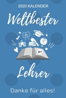 2020 Kalender Weltbester Lehrer Danke F�r Alles!: A5 ERFOLGSPLANER 2020 f�r Lehrer Erzieher Abschiedsgeschenk Grundschule Klassengeschenk Dankesch�n Lehrerplaner Buch zum Schulabschluss 1678385018 Book Cover