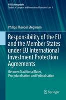 Responsibility of the Eu and the Member States Under Eu International Investment Protection Agreements: Between Traditional Models, Proceduralisation and Federalisation 3030043657 Book Cover