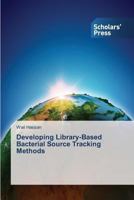 Developing Library-Based Bacterial Source Tracking Methods 3639708741 Book Cover