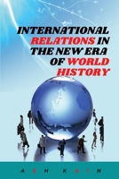 INTERNATIONAL RELATIONS IN THE NEW ERA OF WORLD HISTORY B09JF6DVNK Book Cover