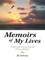 Memoirs of My Lives: A Personal Journey through Time and Space 1452517274 Book Cover