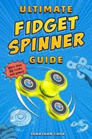 Ultimate Fidget Spinner Guide 0525579346 Book Cover