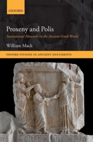 Proxeny and Polis: Institutional Networks in the Ancient Greek World (Oxford Studies in Ancient Documents) 019871386X Book Cover