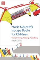 Marie Neurath's Isotype Books for Children: Transforming, Making, Publishing 1350375063 Book Cover