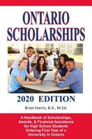 Ontario Scholarships - 2020 Edition: A Handbook of Scholarships, Awards, and Financial Assistance for High School Students Entering First Year of a University in Ontario 1090796218 Book Cover