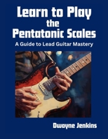 Learn to Play the Pentatonic Scales B0GFQ5HQLF Book Cover