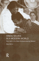 Hindu Selves in a Modern World: Guru Faith in the Mata Amritanandamayi Mission (South Asian Religion Series) 041533988X Book Cover
