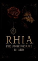 Rhia: Die Unbeugsame in mir (German Edition) 3384817990 Book Cover