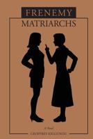 Frenemy Matriarchs 0991848713 Book Cover