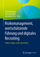 Risikomanagement, wertschätzende Führung und digitales Recruiting: Anders wagen, anders gewinnen 3658423552 Book Cover