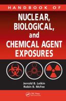Handbook of Nuclear, Biological, and Chemical Agent Exposures (Handbook of Nuclear, Biological, & Chemical Agent Exposures) 0367388928 Book Cover